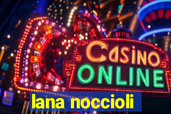 lana noccioli